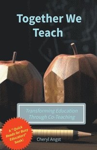 bokomslag Together We Teach - Transforming Education Through Co-Teaching