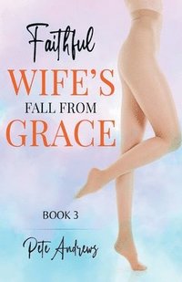 bokomslag Faithful Wife's Fall From Grace Book 3