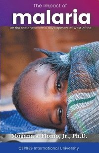 bokomslag The Impact of Malaria on the Social-Economic Development of West Africa