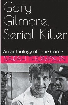 Sarah Thompson - Gary Gilmore, Serial Killer, Häftad