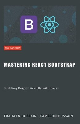 Kameron Hussain, Frahaan Hussain - Mastering React Bootstrap, Häftad