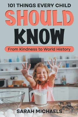 Sarah Michaels - 101 Things Every Child Should Know, Häftad