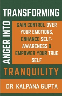 Kalpana Gupta - Transforming Anger into Tranquility, Häftad