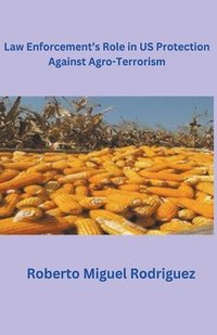bokomslag Law Enforcement's Role in U.S. Protection Against Agro-Terrorism
