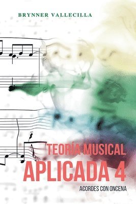 Brynner Vallecilla - Teoría musical aplicada 4, Häftad