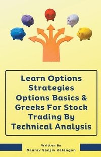 bokomslag Learn Options Strategies Options Basics & Greeks For Stock Trading By Technical Analysis