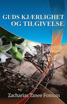 bokomslag Guds Kjærlighet og Tilgivelse