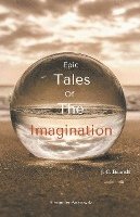 bokomslag Epic Tales Of The Imagination