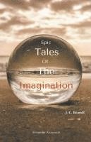 bokomslag Epic Tales Of The Imagination