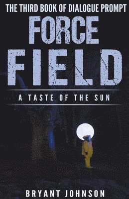 Bryant Johnson - Force Field a Taste of the Sun, Häftad