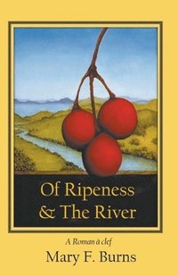 bokomslag Of Ripeness & The River