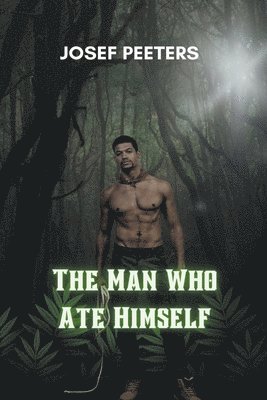 bokomslag Man Who Ate Himself