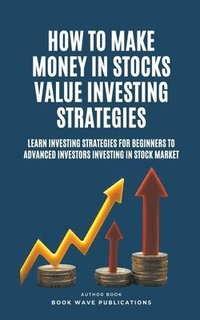 bokomslag How To Make Money In Stocks Value Investing Strategies