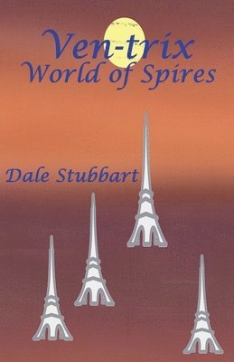 Dale Stubbart - Ven-trix World of Spires, Häftad