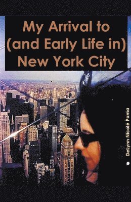 My Arrival to (and Early Life in) New York City 1