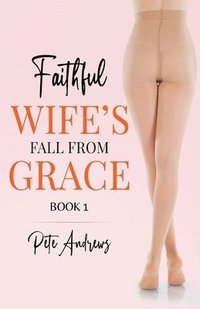 bokomslag Faithful Wife's Fall From Grace Book 1
