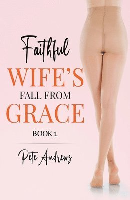 Faithful Wife's Fall From Grace Book 1 1