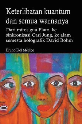 bokomslag Keterlibatan kuantum dan semua warnanya. Dari mitos gua Plato, ke sinkronisasi Carl Jung, ke alam semesta holografik David Bohm.