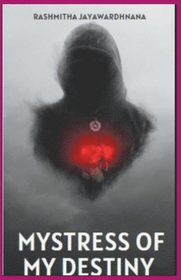 Rashmitha Jayawardhana - Mistress Of My Destiny, Häftad