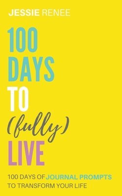 bokomslag 100 Days to Fully Live