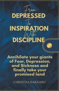 bokomslag From Depressed to Inspiration with Discipline