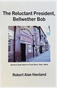 bokomslag Reluctant President, Bellwether Bob