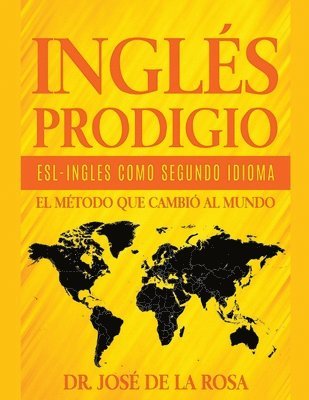 bokomslag Ingles Prodigio Esl-Ingles como Segundo Idioma El metodo que Cambio al Mundo