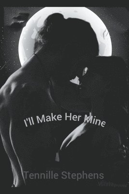 I'll Make Her Mine 1