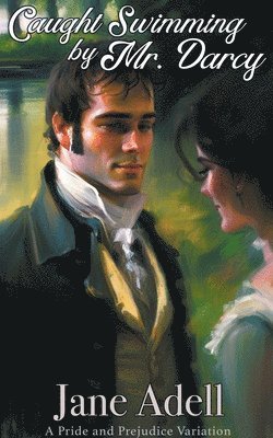 Caught Swimming by Mr. Darcy 1