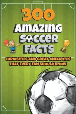 bokomslag 300 Amazing Soccer Facts