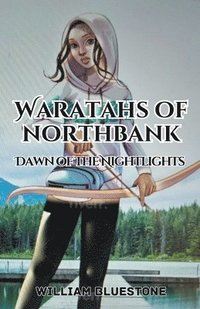 bokomslag Waratahs of North Bank; Dawn of the Nightlights
