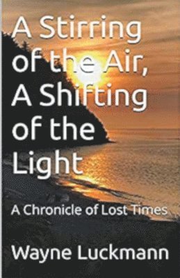 Stirring of the Air, A Shifting of the Light