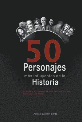 bokomslag 50 Personajes más Influyentes de la Historia