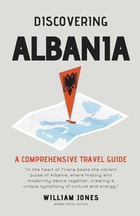 bokomslag Discovering Albania: A Comprehensive Travel Guide