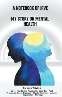 bokomslag A Notebook of Love My Story on Mental Health