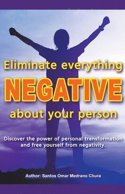 bokomslag Eliminate everything negative about your person.
