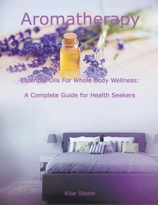 bokomslag Aromatherapy - Essential Oils For Whole Body Wellness