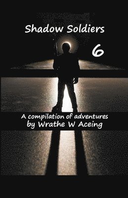 Wrathe W Aceing, Wrathe W. Aceing - Shadow Soldiers #6, Häftad