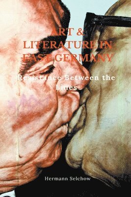 Art & Literature in East Germany - Resistance Between the Lines 1