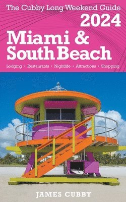 James Cubby - MIAMI & SOUTH BEACH The Cubby 2024 Long Weekend Guide, Häftad