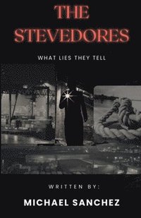 bokomslag The Stevedores - What Lies They Tell