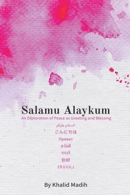 Khalid Madih - Salamu Alaykum - An Exploration of Peace as Greeting and Blessing, Häftad