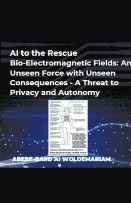 Woldemariam, WOLDEMARIAM - AI to the Rescue - Bio-Electromagnetic Fields, Häftad