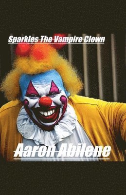Aaron Abilene - Sparkles The Vampire Clown, Häftad