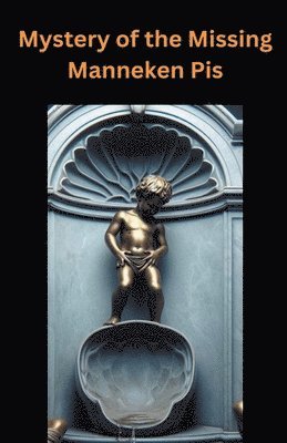 bokomslag Mystery of the Stolen Manneken Pis