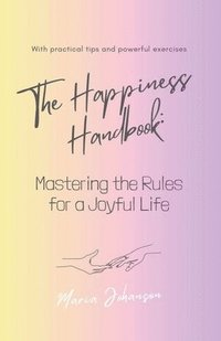 bokomslag The Happiness Handbook. Mastering the Rules for a Joyful Life