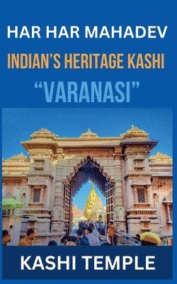 Indian's Heritage of Kashi "Varanasi"