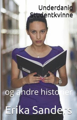 bokomslag Underdanig Studentkvinne og andre historier