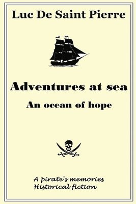 Luke de Saint Pierre - Adventures at sea - An ocean of hope, Häftad