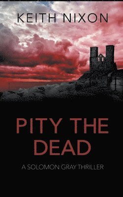 Keith Nixon - Pity The Dead, Häftad